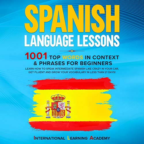 Spanish Language Lessons: 1001 Top Words in Context & Phrases for Beginners