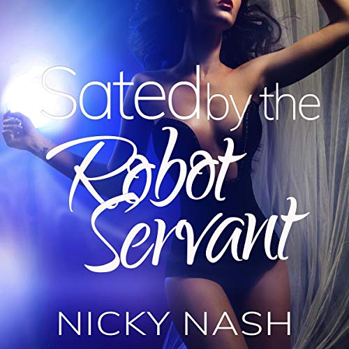 Sated by the Robot Servant by Nicky Nash