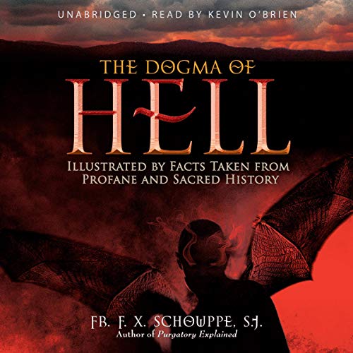 The Dogma of Hell by Rev. Fr. F.X. Schouppe S.J.