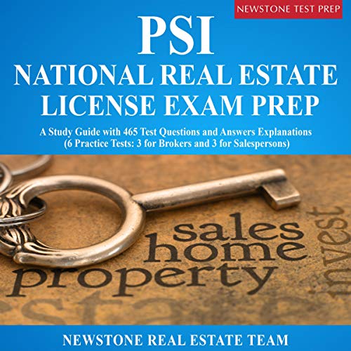 PSI National Real Estate License Exam Prep: A Study Guide with 465 Test Questions and Answers Explanations by Newstone Real Estate Team