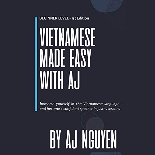 Vietnamese Made Easy with AJ by AJ Nguyen