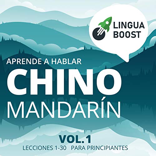 Aprende a Hablar Chino Mandarín: Vol. 1 [Learn Conversational Mandarin Chinese: Vol 1] by LinguaBoost