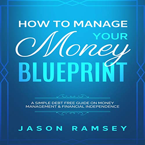 How to Manage Your Money Blueprint by Jason Ramsey
