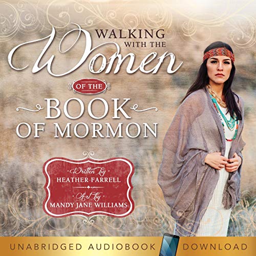 Walking With the Women of the Book of Mormon by Heather Farrell