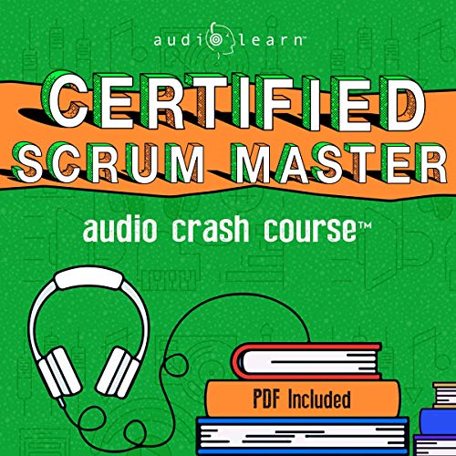 Certified Scrum Master Audio Crash Course by AudioLearn Content Team