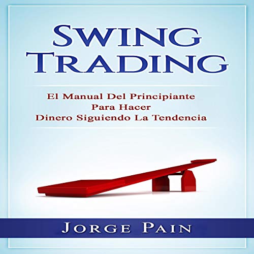 Swing Trading (Spanish Edition) by Jorge Pain