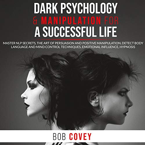 Dark Psychology & Manipulation for a Successful Life
