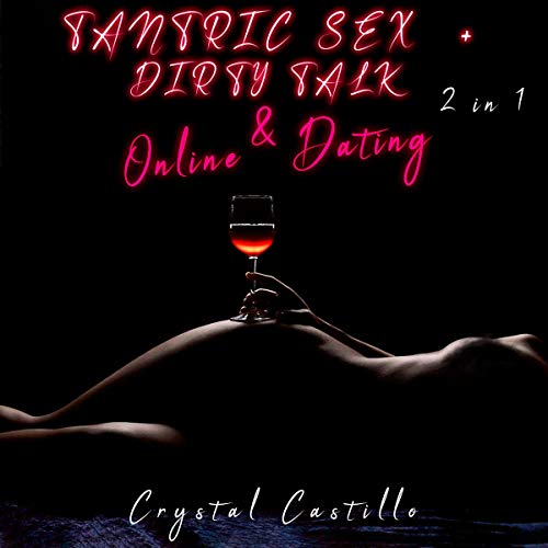Tantric Sex + Dirty Talk & Online Dating 2 in 1