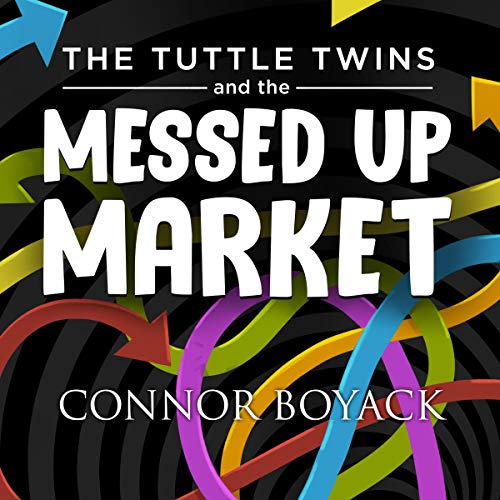 The Tuttle Twins and the Messed Up Market