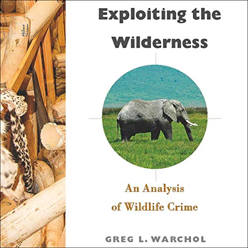 Exploiting the Wilderness: An Analysis of Wildlife Crime