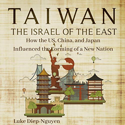 Taiwan - The Israel of the East by Luke Diep-Nguyen
