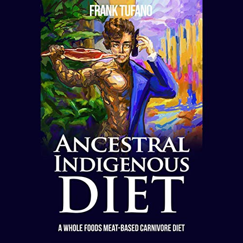The Ancestral Indigenous Diet by Frank Tufano