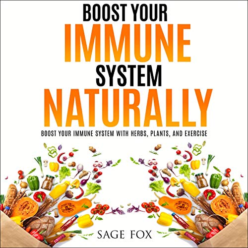 Boost Your Immune System Naturally: Boost Your Immune System with Herbs, Plants, and Exercise