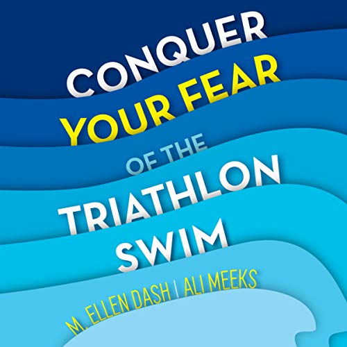Conquer Your Fear of the Triathlon Swim by M. Ellen Dash