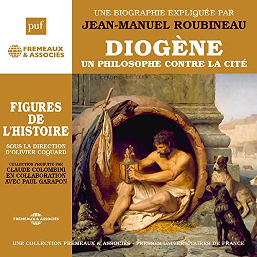 Diogène - Un philosophe contre la cité - Une biographie expliquée by Jean-Manuel Roubineau