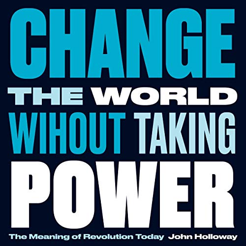 Change the World Without Taking Power