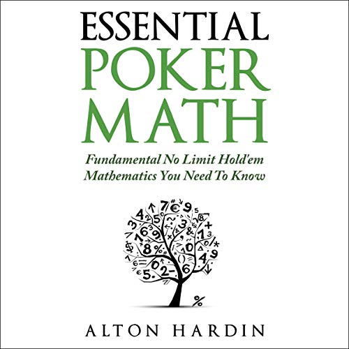 Essential Poker Math: Fundamental No Limit Hold’em Mathematics You Need to Know
