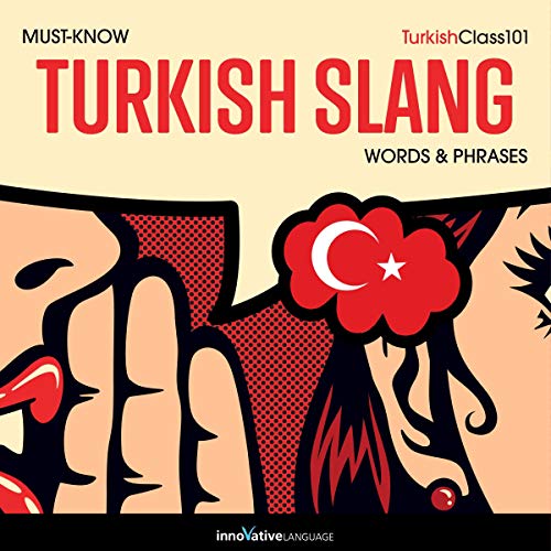 Learn Turkish: Must-Know Turkish Slang Words & Phrases