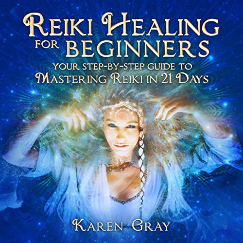 Reiki Healing for Beginners: Your Step-by-Step Guide to Mastering Reiki in 21 Days