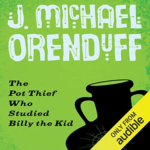 The Pot Thief Who Studied Billy the Kid by J. Michael Orenduff