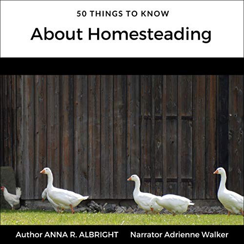 50 Things to Know About Homesteading