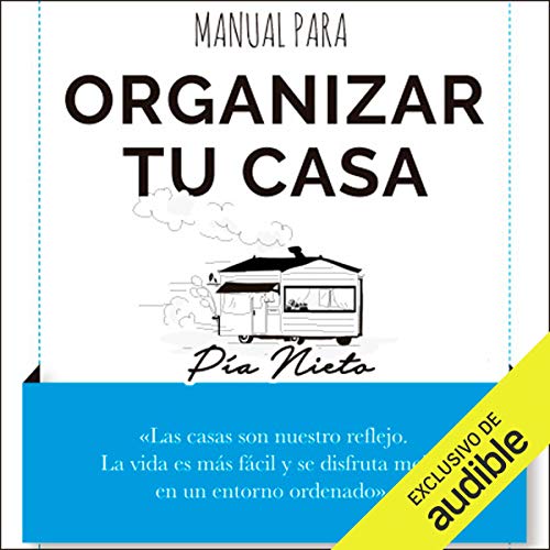 Manual para organizar tu casa (Narración en Castellano) [Manual to Organize Your House] by Pía Nieto