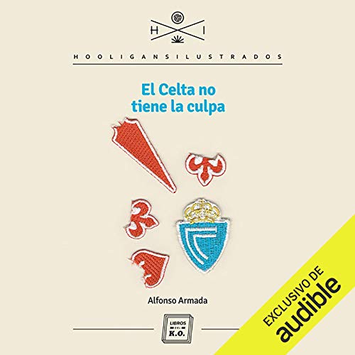 El Celta no tiene la culpa (Narración en Castellano) [Don't Blame Celta for It] by Alfonso Armada