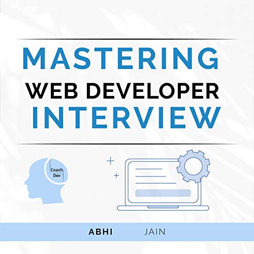 Mastering Web Developer Interview by Abhi Jain