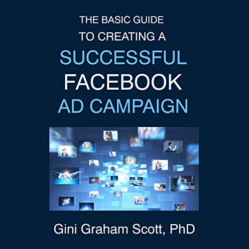 The Basic Guide to Creating a Successful Facebook Ad Campaign