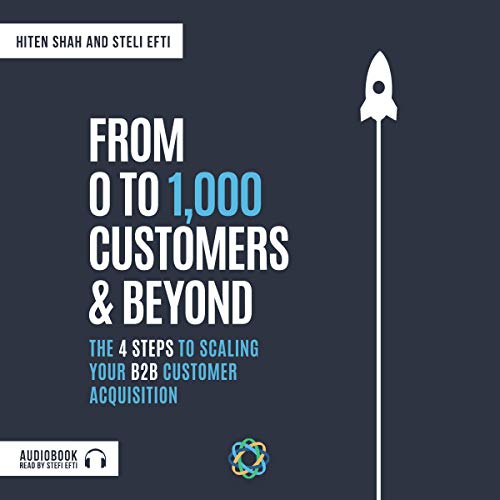 From 0 to 1,000 Customers & Beyond by Steli Efti