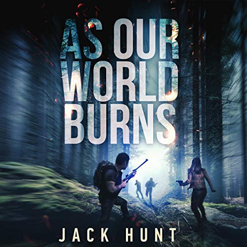 As Our World Burns: A Post-Apocalyptic Survival Thriller