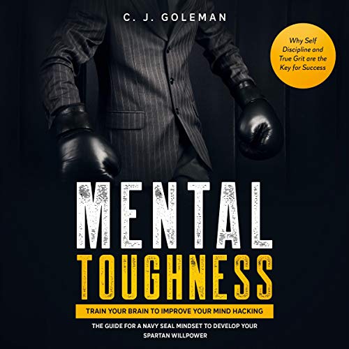 Mental Toughness: Train Your Brain to Improve Your Mind Hacking