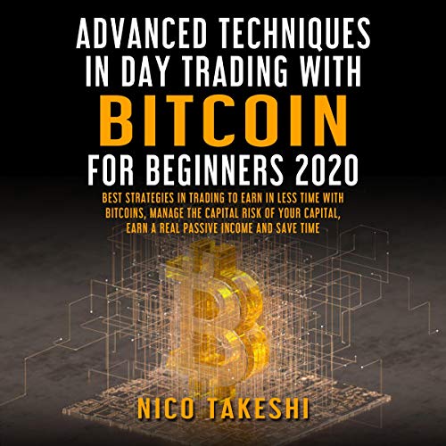 Advanced Techniques in Day Trading with Bitcoin for Beginners 2020