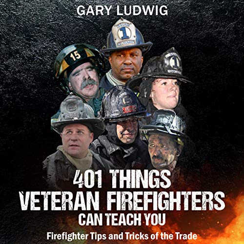 401 Things Veteran Firefighters Can Teach You