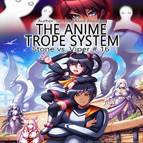 The Anime Trope System: Stone vs. Viper, Book 16