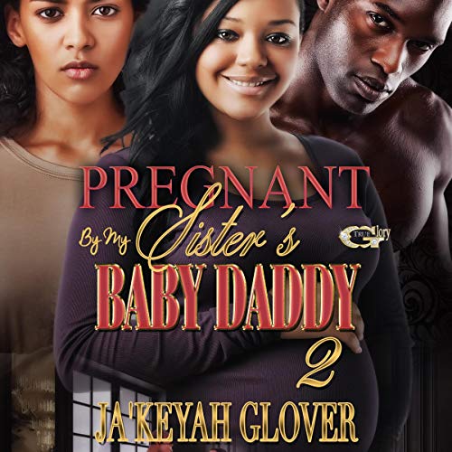 Pregnant by My Sister’s Baby Daddy 2