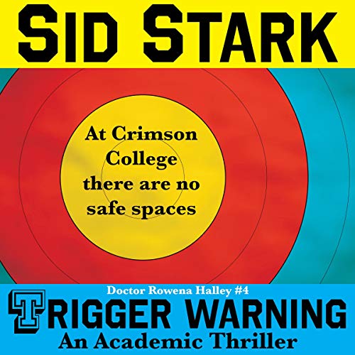 Trigger Warning: An Academic Thriller by Sid Stark