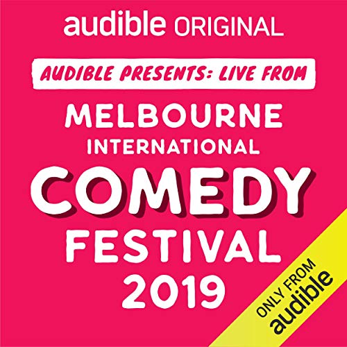 Audible Presents: Live from the Melbourne International Comedy Festival 2019 by Audible Comedy