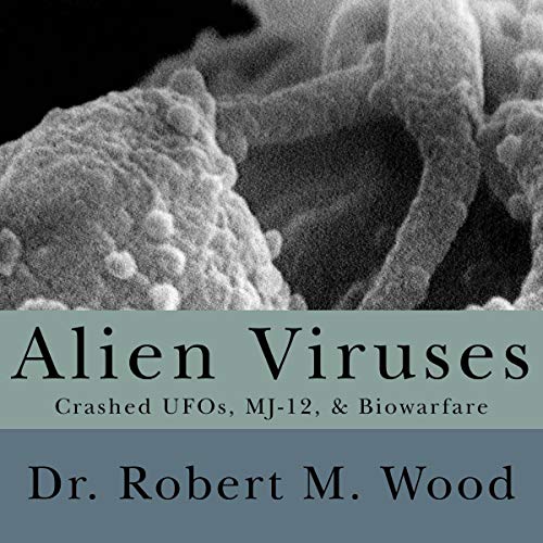 Alien Viruses by Dr. Robert M. Wood