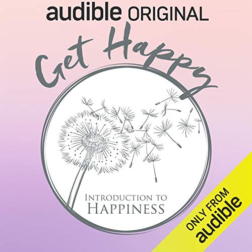 Get Happy: Introduction to Happiness by Michelle Gielan