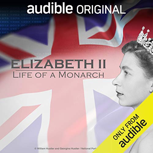 Elizabeth II: Life of a Monarch