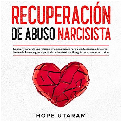 Recuperación De Abuso Narcisista [Narcissistic Abuse Recovery]