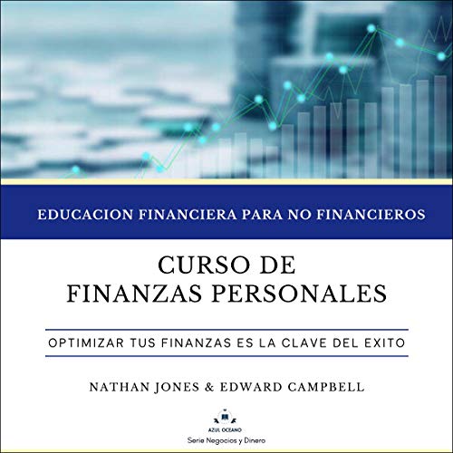 Curso de finanzas personales: Educación financiera para no financieros: Educación financiera para no financieros [Personal Finance Course: Financial Education for Non-Financials: Financial Education for Non-Financials] by Nathan Jones