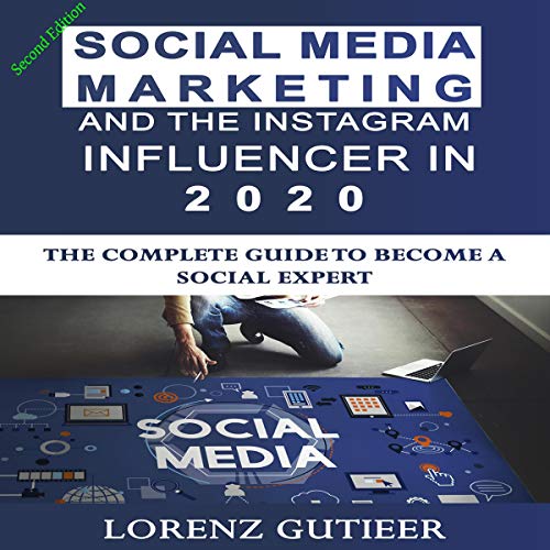Social Media Marketing and the Instagram Influencer in 2020