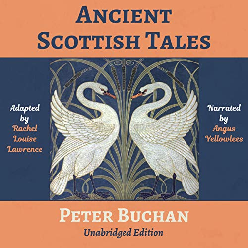 Ancient Scottish Tales: Unabridged Edition by Peter Buchan