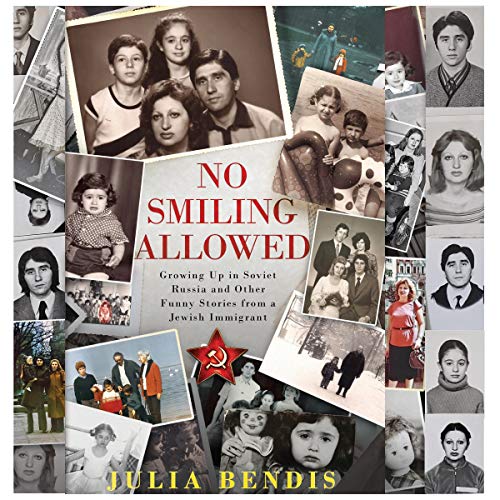 No Smiling Allowed: Growing Up in Soviet Russia and Other Funny Stories from a Jewish Immigrant by Julia Bendis