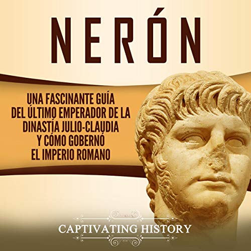 Nerón [Nero] by Captivating History