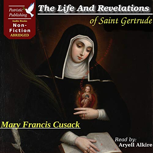 The Life and Revelations of Saint Gertrude by Mary Francis Cusack