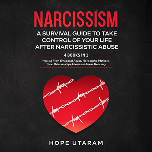 Narcissism a Survival Guide to Take Control of Your Life After Narcissistic Abuse 4 Books in 1