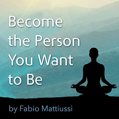 Become the Person You Want to Be